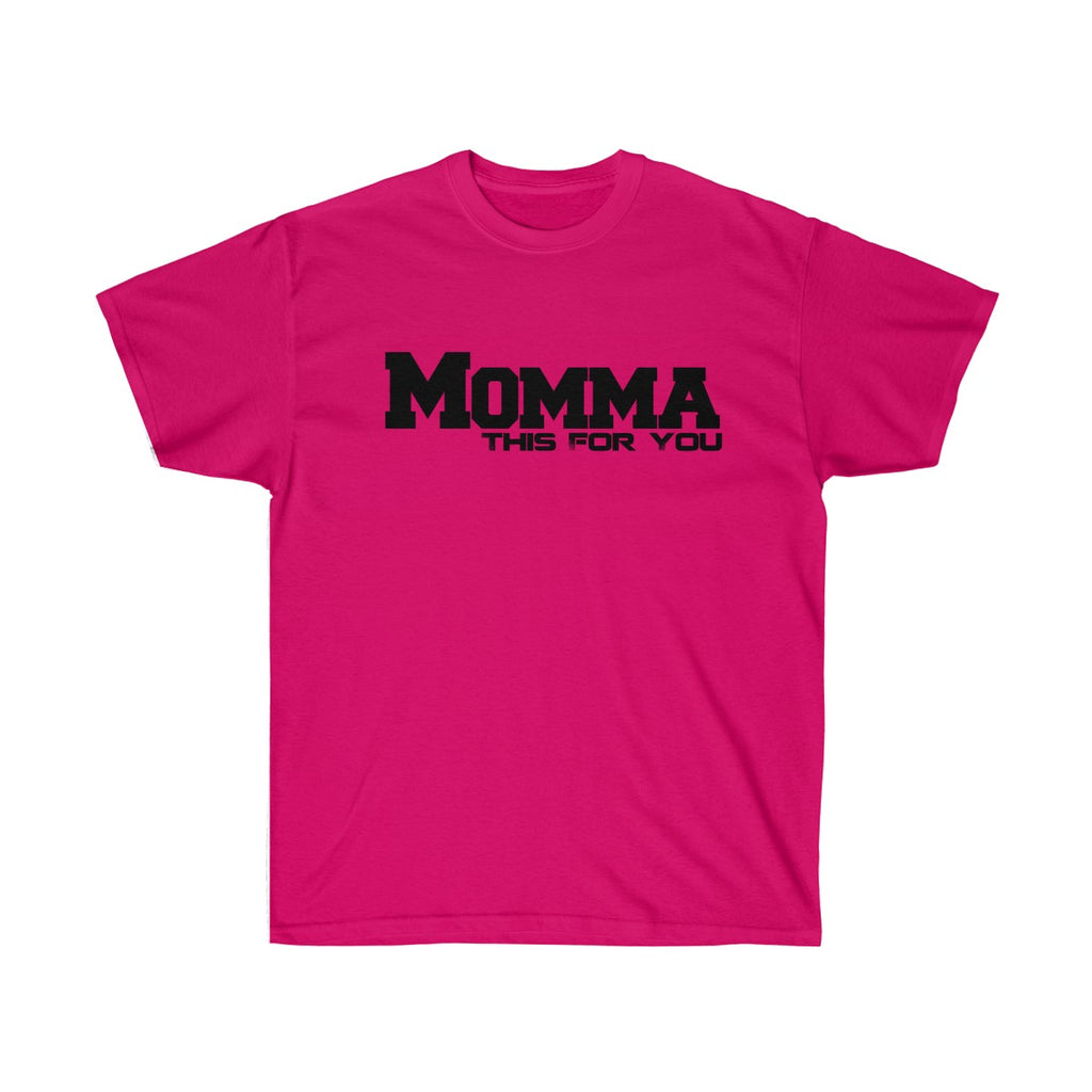 Momma This For You Unisex Ultra Cotton Tee