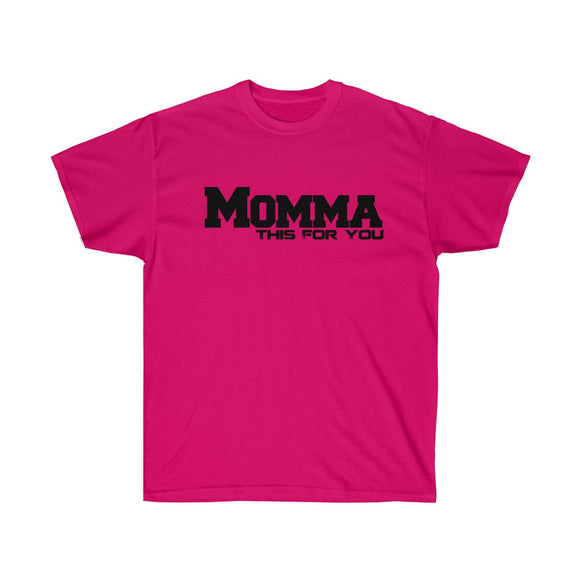 Momma This For You Unisex Ultra Cotton Tee