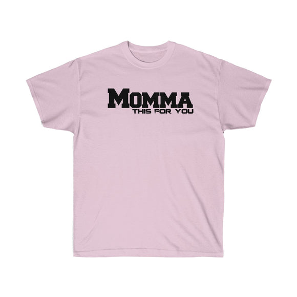 Momma This For You Unisex Tee