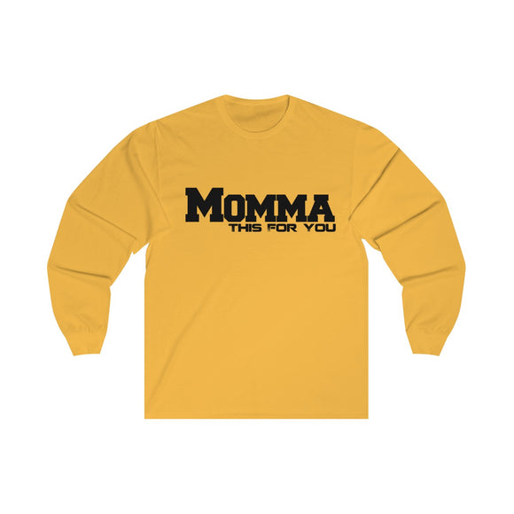 Momma This For You Unisex Long Sleeve Tee